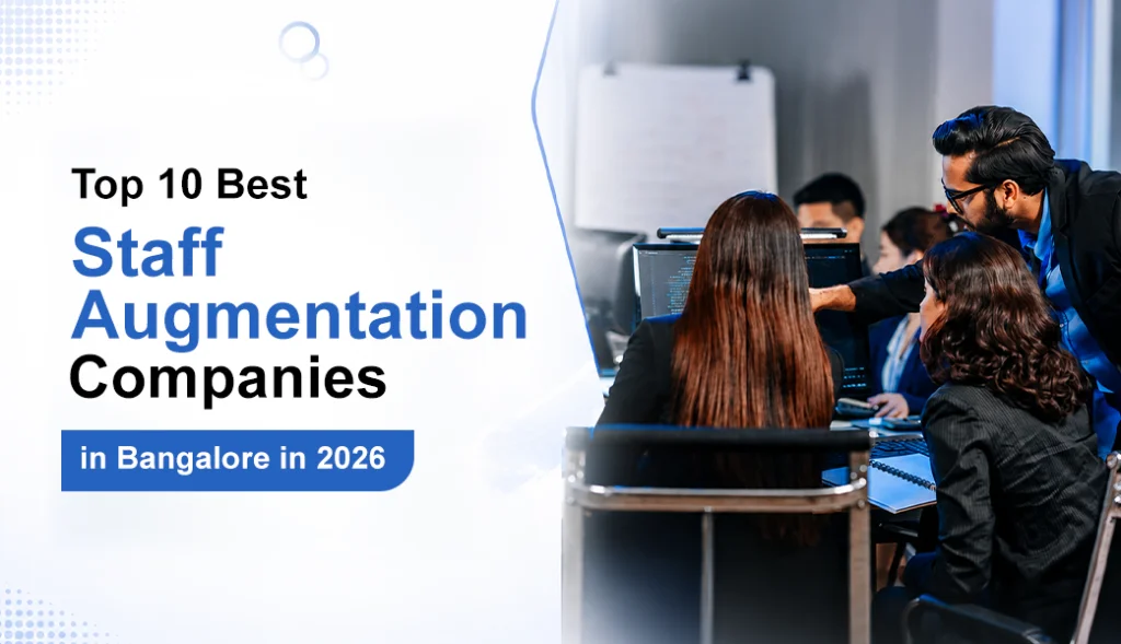 Top 10 Best Staff Augmentation Companies in Bangalore in 2026